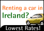 Lowest Rates Guaranteed - Car Rental in Ireland. Click here!